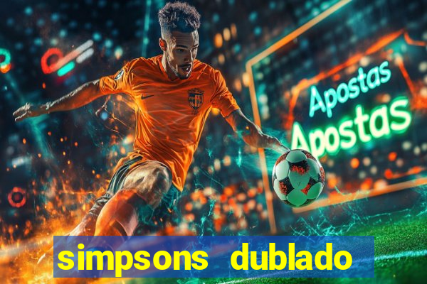 simpsons dublado assistir online